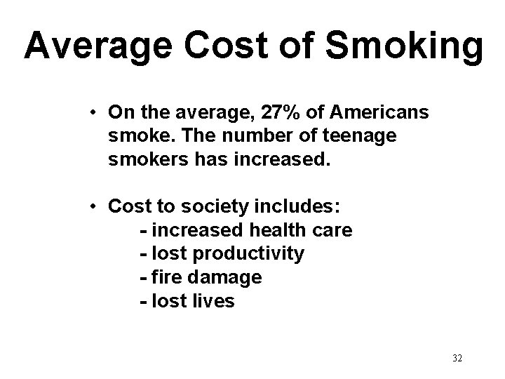 Average Cost of Smoking • On the average, 27% of Americans smoke. The number