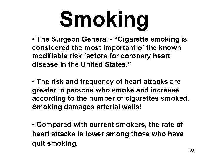 Smoking • The Surgeon General - “Cigarette smoking is considered the most important of