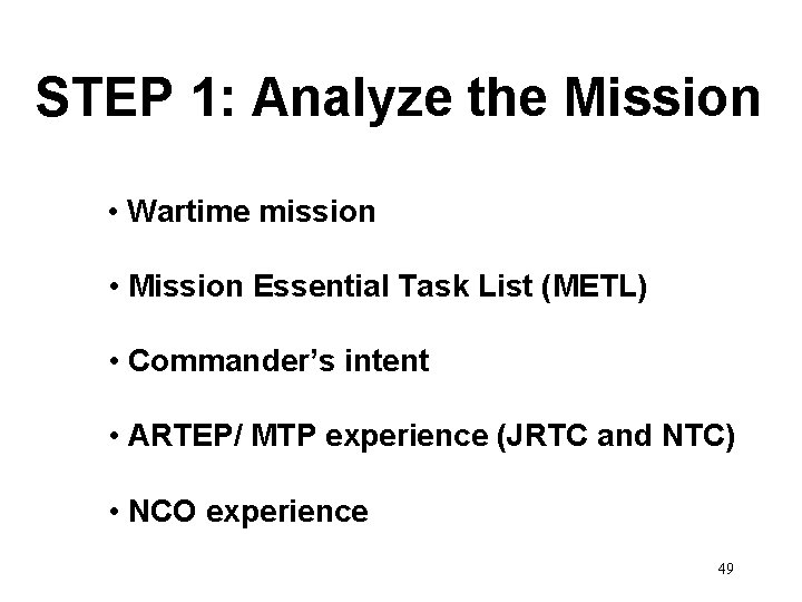 STEP 1: Analyze the Mission • Wartime mission • Mission Essential Task List (METL)