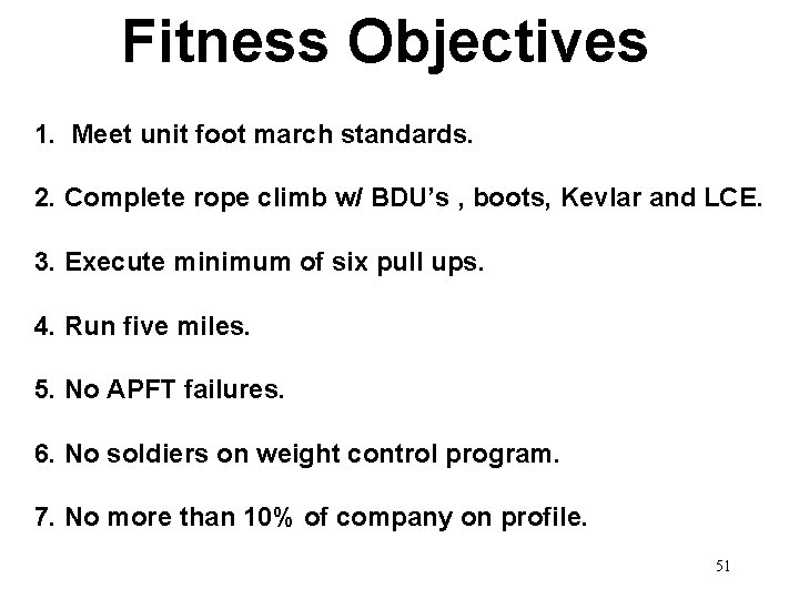 Fitness Objectives 1. Meet unit foot march standards. 2. Complete rope climb w/ BDU’s