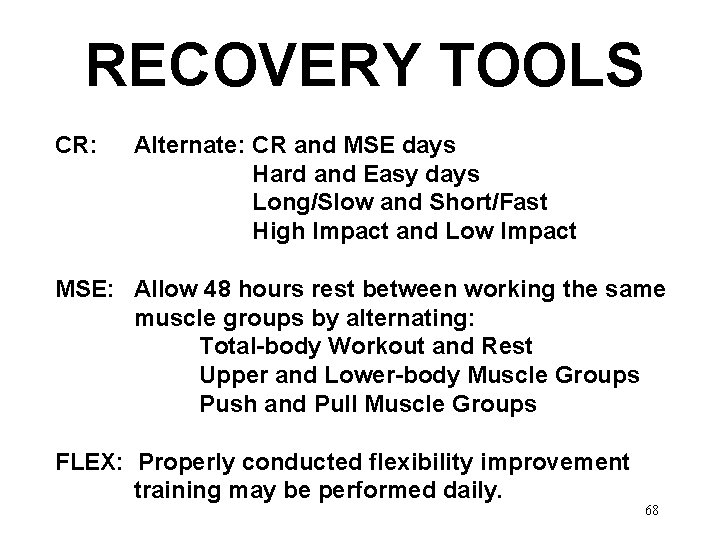 RECOVERY TOOLS CR: Alternate: CR and MSE days Hard and Easy days Long/Slow and