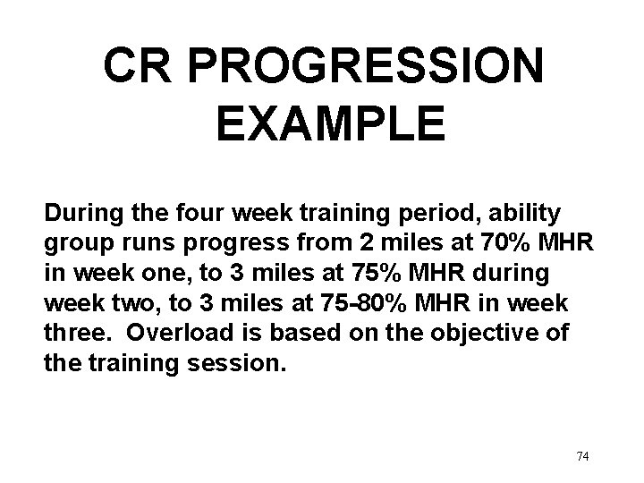 CR PROGRESSION EXAMPLE During the four week training period, ability group runs progress from