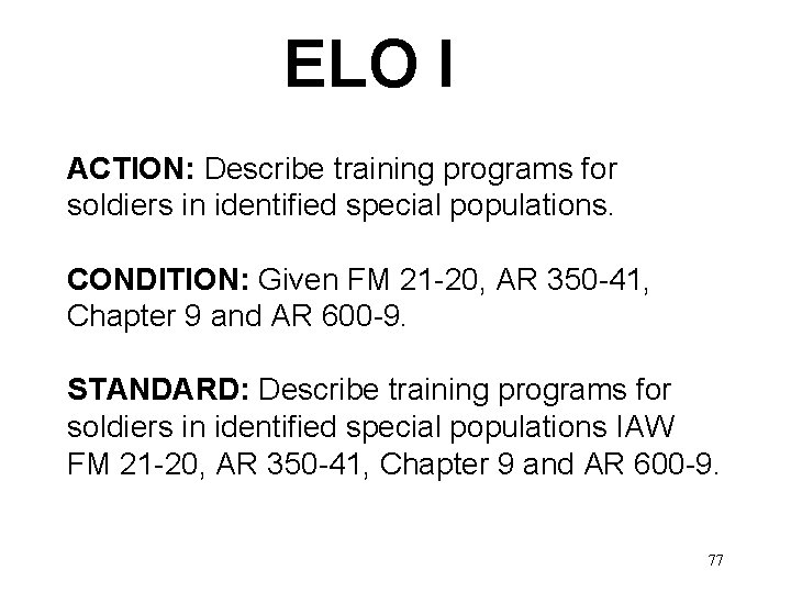 ELO I ACTION: Describe training programs for soldiers in identified special populations. CONDITION: Given