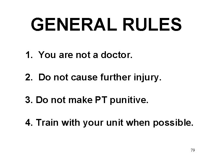 GENERAL RULES 1. You are not a doctor. 2. Do not cause further injury.