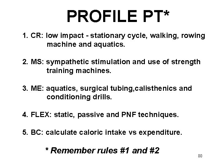 PROFILE PT* 1. CR: low impact - stationary cycle, walking, rowing machine and aquatics.