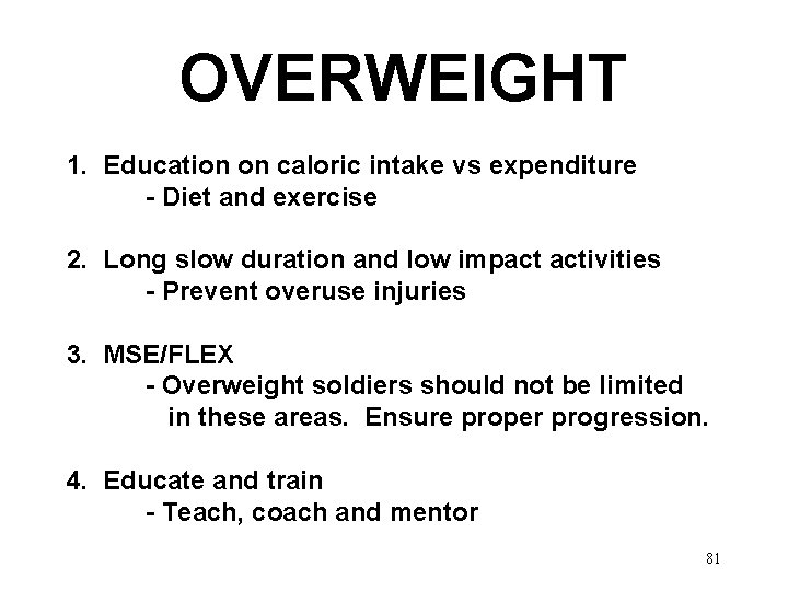OVERWEIGHT 1. Education on caloric intake vs expenditure - Diet and exercise 2. Long