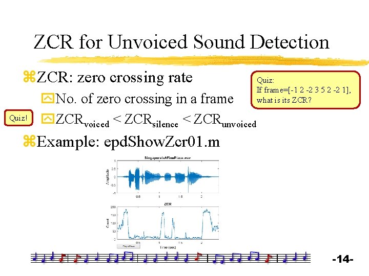 ZCR for Unvoiced Sound Detection z. ZCR: zero crossing rate Quiz! y. No. of