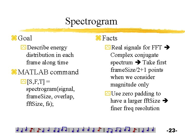 Spectrogram z Goal y. Describe energy distribution in each frame along time z MATLAB
