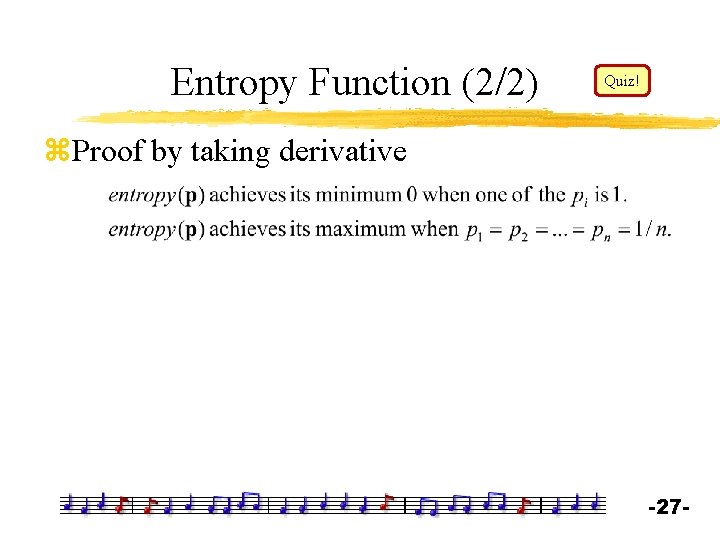 Entropy Function (2/2) Quiz! z. Proof by taking derivative -27 - 