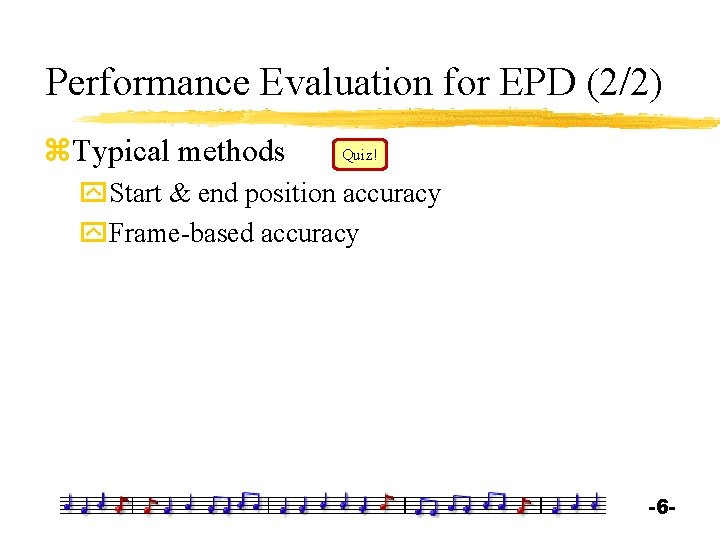 Performance Evaluation for EPD (2/2) z. Typical methods Quiz! y. Start & end position