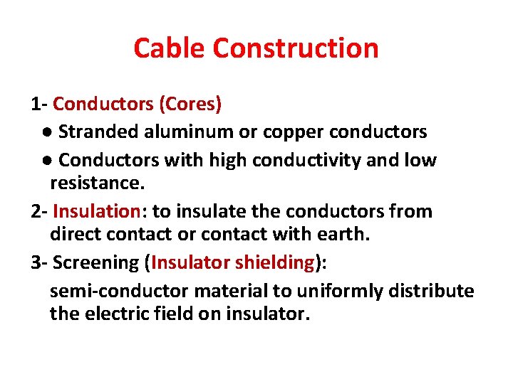 Cable Construction 1 - Conductors (Cores) ● Stranded aluminum or copper conductors ● Conductors