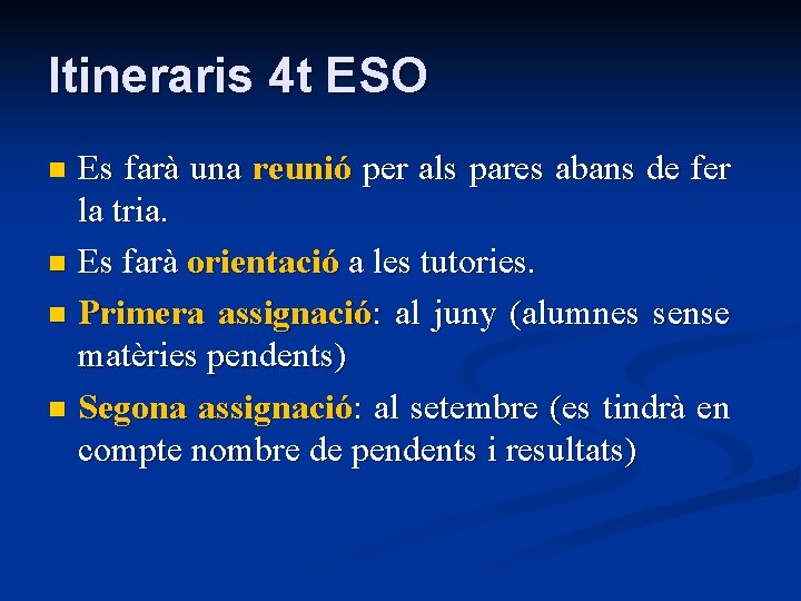 Itineraris 4 t ESO Es farà una reunió per als pares abans de fer