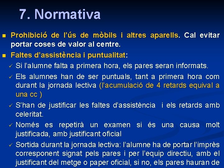 7. Normativa n n Prohibició de l’ús de mòbils i altres aparells. Cal evitar