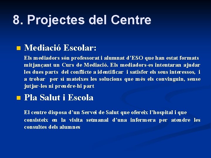 8. Projectes del Centre n Mediació Escolar: Els mediadors són professorat i alumnat d’ESO