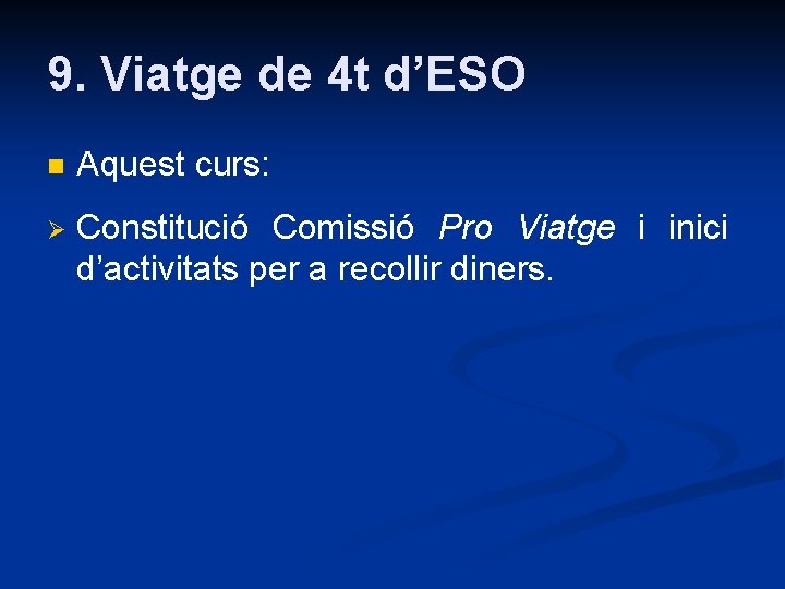 9. Viatge de 4 t d’ESO n Aquest curs: Ø Constitució Comissió Pro Viatge