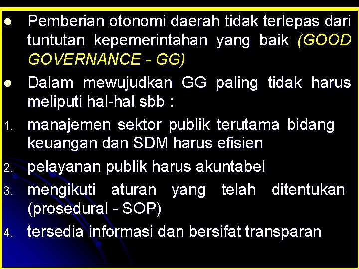 l l 1. 2. 3. 4. Pemberian otonomi daerah tidak terlepas dari tuntutan kepemerintahan