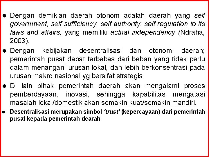 Dengan demikian daerah otonom adalah daerah yang self government, self sufficiency, self authority, self