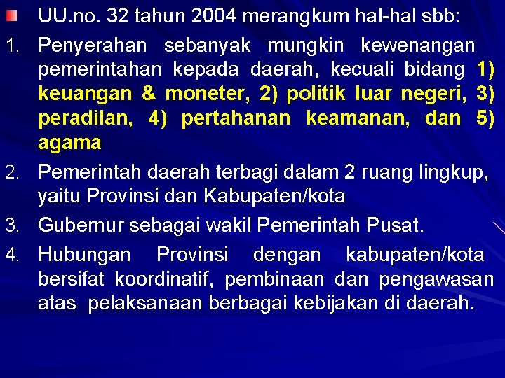 1. 2. 3. 4. UU. no. 32 tahun 2004 merangkum hal-hal sbb: Penyerahan sebanyak