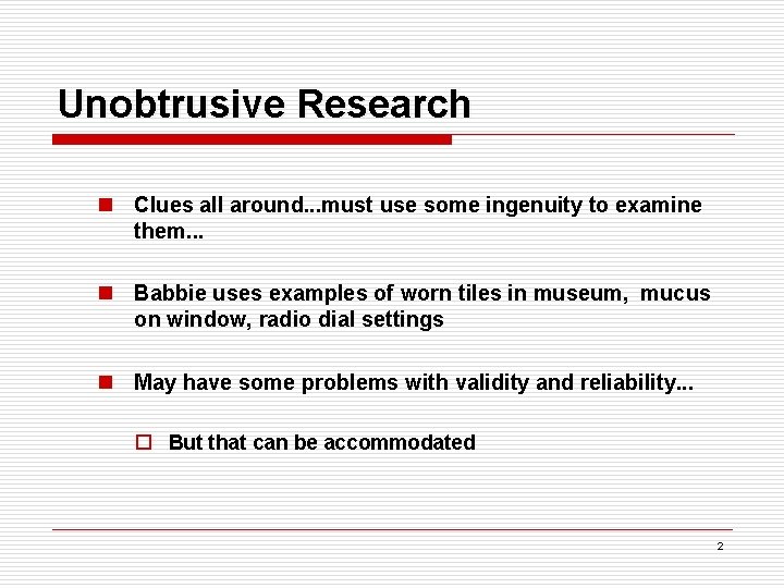 Unobtrusive Research n Clues all around. . . must use some ingenuity to examine