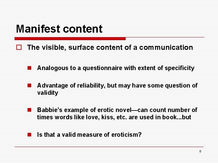 Manifest content o The visible, surface content of a communication n Analogous to a