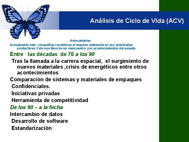 Análisis de Ciclo de Vida (ACV) Antecedentes Actualmente más compañías consideran el impacto ambiental