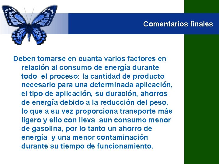 Comentarios finales Deben tomarse en cuanta varios factores en relación al consumo de energía