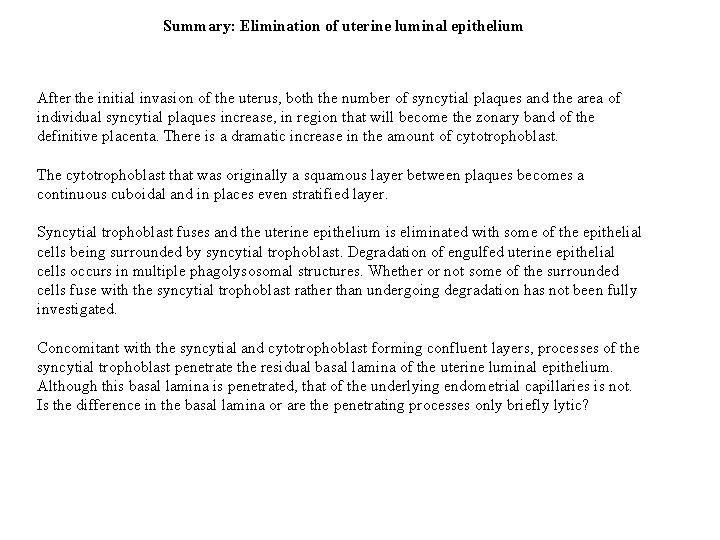 Summary: Elimination of uterine luminal epithelium After the initial invasion of the uterus, both