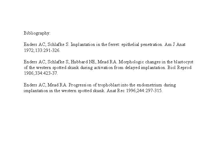 Bibliography: Enders AC, Schlafke S. Implantation in the ferret: epithelial penetration. Am J Anat