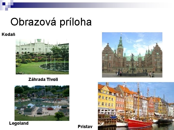 Obrazová príloha Kodaň Záhrada Tivoli Legoland Pristav 