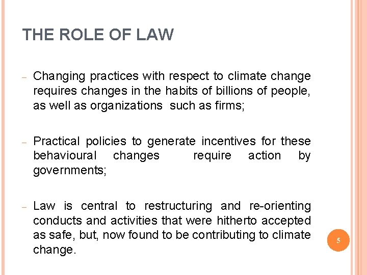 THE ROLE OF LAW – Changing practices with respect to climate change requires changes