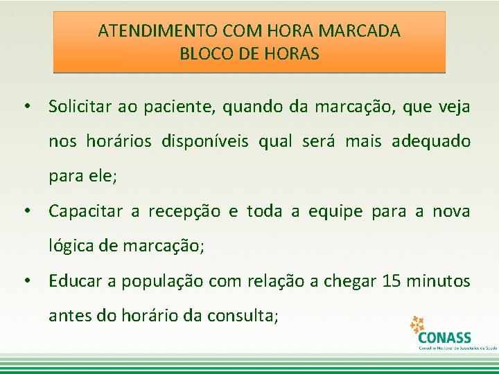 ATENDIMENTO COM HORA MARCADA BLOCO DE HORAS • Solicitar ao paciente, quando da marcação,