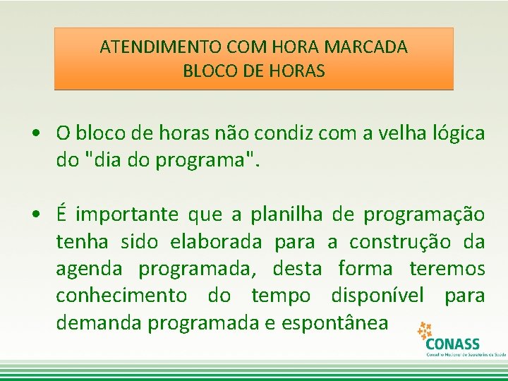 ATENDIMENTO COM HORA MARCADA BLOCO DE HORAS • O bloco de horas não condiz