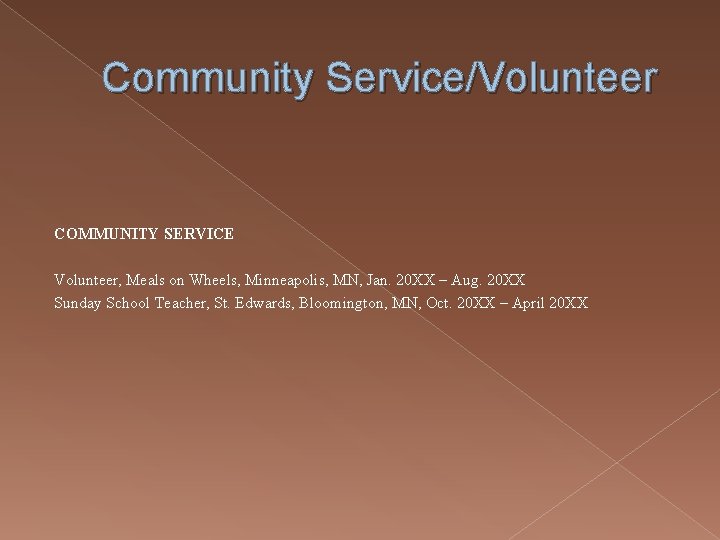 Community Service/Volunteer COMMUNITY SERVICE Volunteer, Meals on Wheels, Minneapolis, MN, Jan. 20 XX –