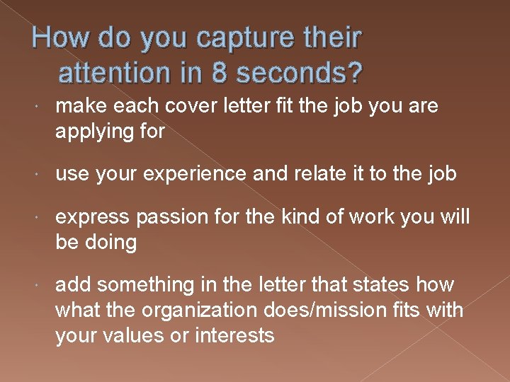 How do you capture their attention in 8 seconds? make each cover letter fit
