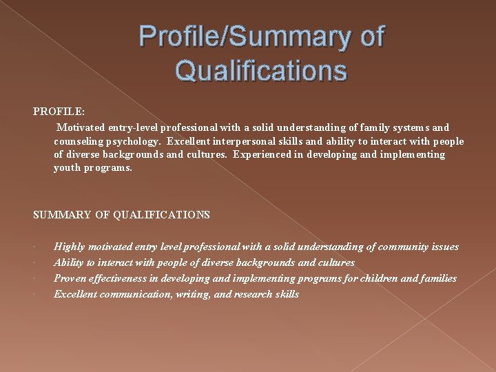 Profile/Summary of Qualifications PROFILE: Motivated entry-level professional with a solid understanding of family systems