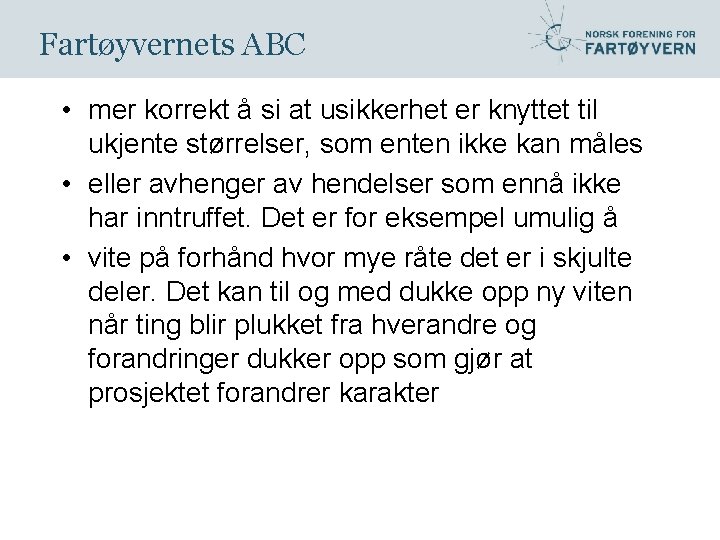 Fartøyvernets ABC • mer korrekt å si at usikkerhet er knyttet til ukjente størrelser,