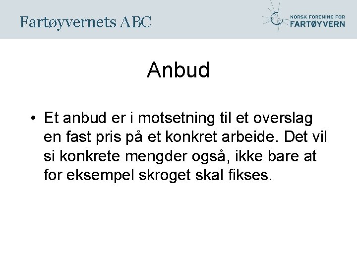 Fartøyvernets ABC Anbud • Et anbud er i motsetning til et overslag en fast