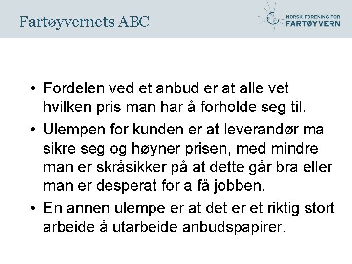 Fartøyvernets ABC • Fordelen ved et anbud er at alle vet hvilken pris man