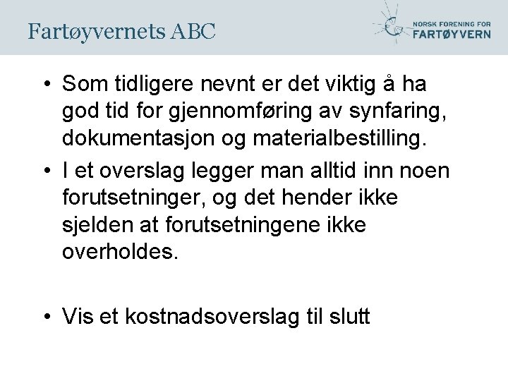 Fartøyvernets ABC • Som tidligere nevnt er det viktig å ha god tid for