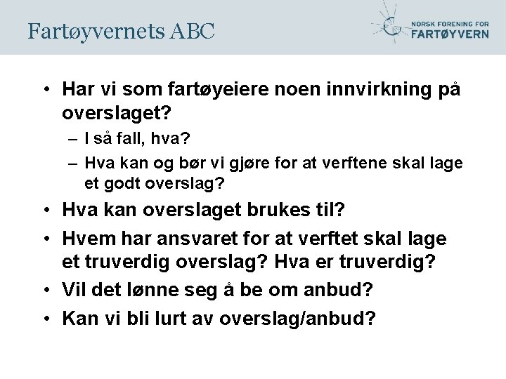 Fartøyvernets ABC • Har vi som fartøyeiere noen innvirkning på overslaget? – I så