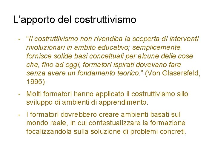 L’apporto del costruttivismo • “Il costruttivismo non rivendica la scoperta di interventi rivoluzionari in