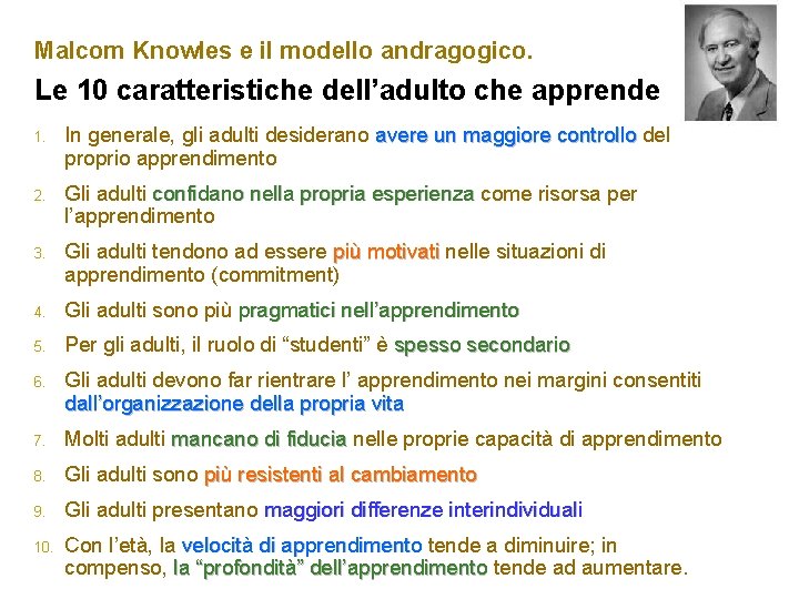 Malcom Knowles e il modello andragogico. Le 10 caratteristiche dell’adulto che apprende 1. In