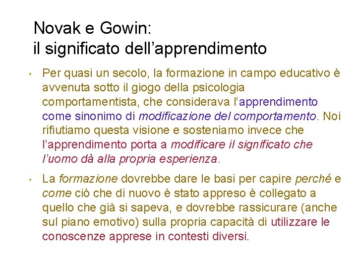 Novak e Gowin: il significato dell’apprendimento • Per quasi un secolo, la formazione in