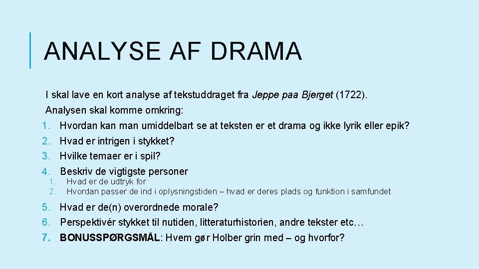 ANALYSE AF DRAMA I skal lave en kort analyse af tekstuddraget fra Jeppe paa