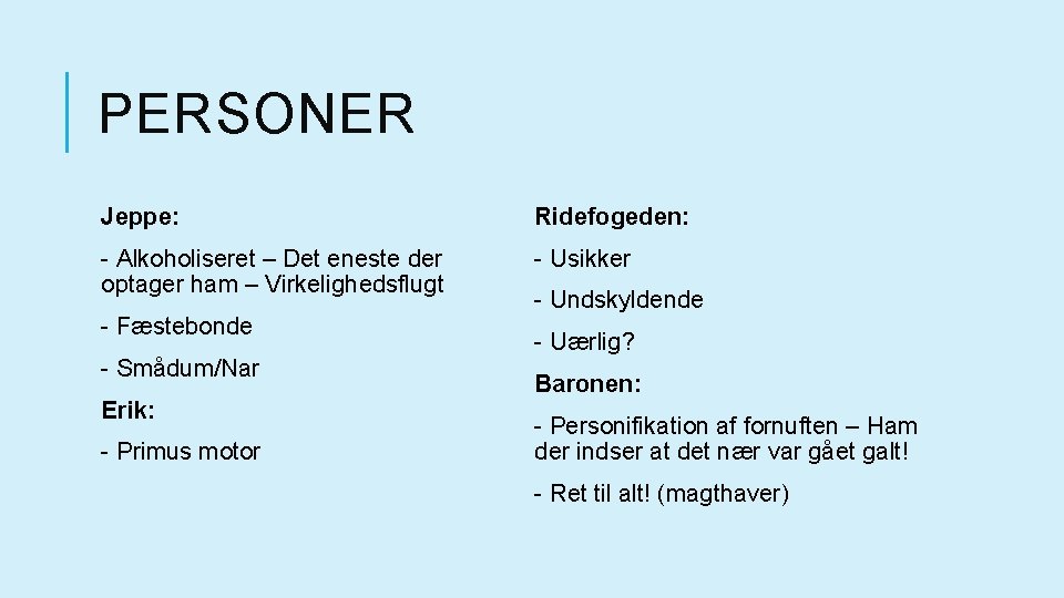 PERSONER Jeppe: Ridefogeden: - Alkoholiseret – Det eneste der optager ham – Virkelighedsflugt -