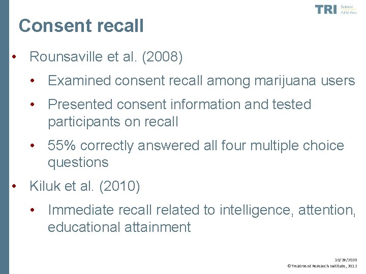 Consent recall • Rounsaville et al. (2008) • Examined consent recall among marijuana users