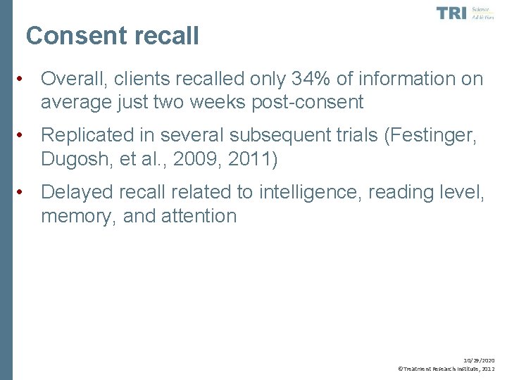 Consent recall • Overall, clients recalled only 34% of information on average just two