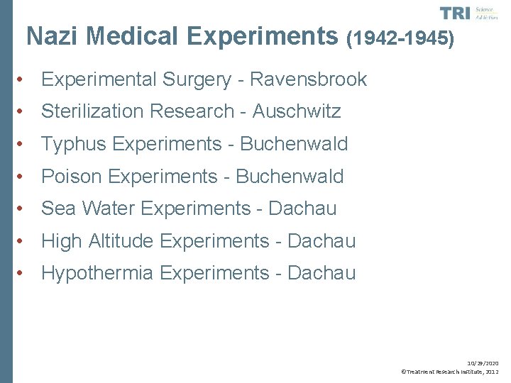 Nazi Medical Experiments (1942 -1945) • Experimental Surgery - Ravensbrook • Sterilization Research -