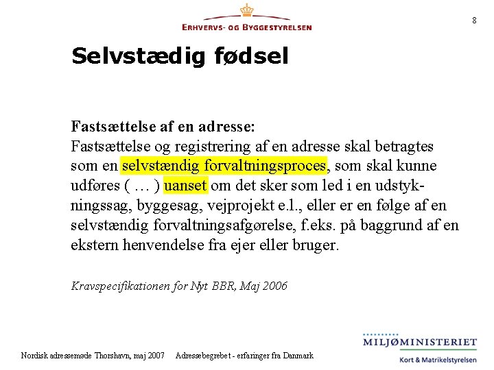 8 Selvstædig fødsel Fastsættelse af en adresse: Fastsættelse og registrering af en adresse skal