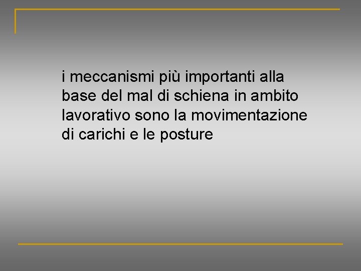 i meccanismi più importanti alla base del mal di schiena in ambito lavorativo sono